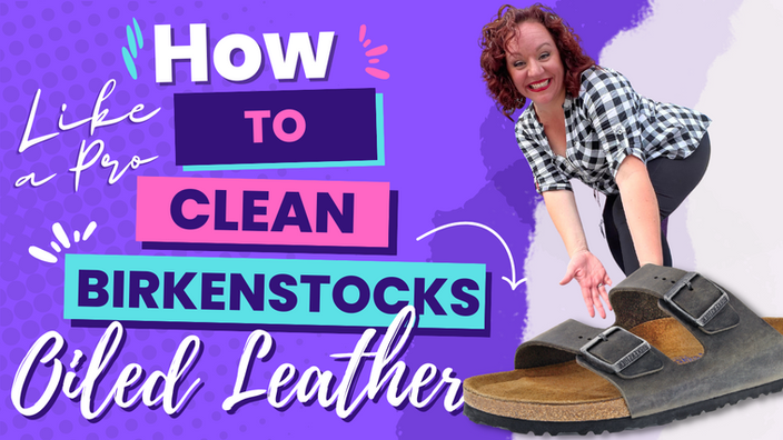 How to Clean Oiled Leather Birkenstocks